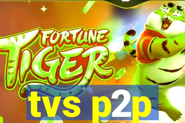 tvs p2p